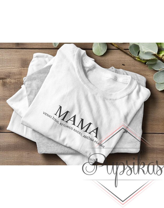 Moteriški marškinėliai „Mama-vienas žodis, keturios raidės, amžina prasmė“