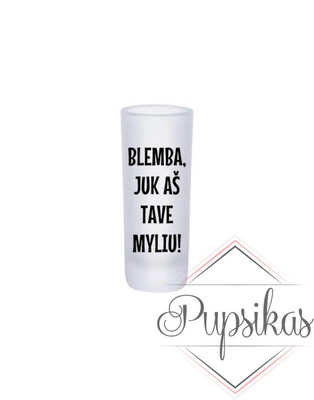 Stikliukas „Blemba, juk aš tave myliu“