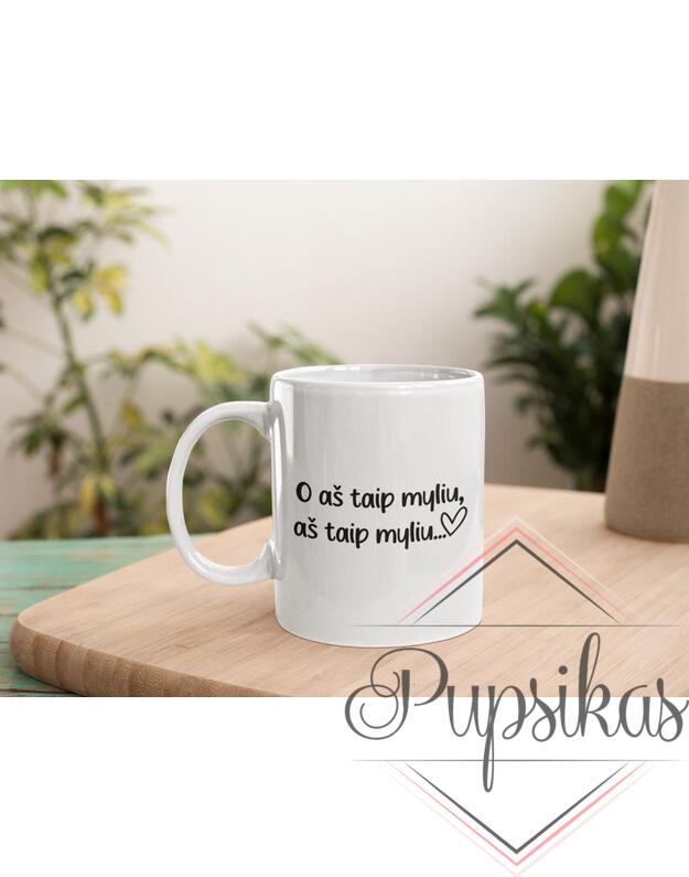 Standartinis puodelis „O aš taip myliu, aš taip myliu“
