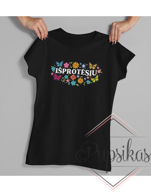 Moteriški marškinėliai „Išprotėsiu“