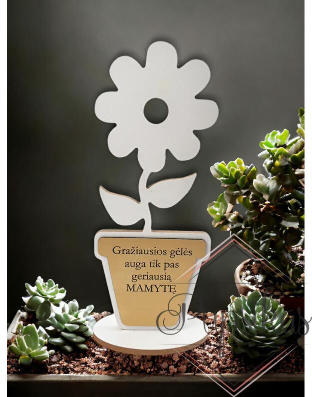 Pastatoma gėlytė „Gražiausios gėlės auga tik pas geriausią MAMYTĘ“