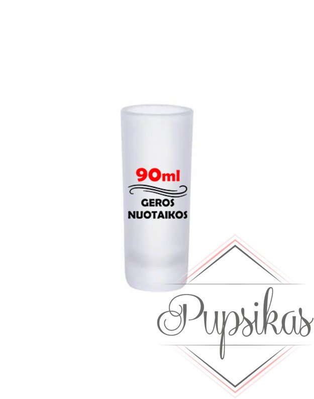 Stikliukas „90ml geros nuotaikos“