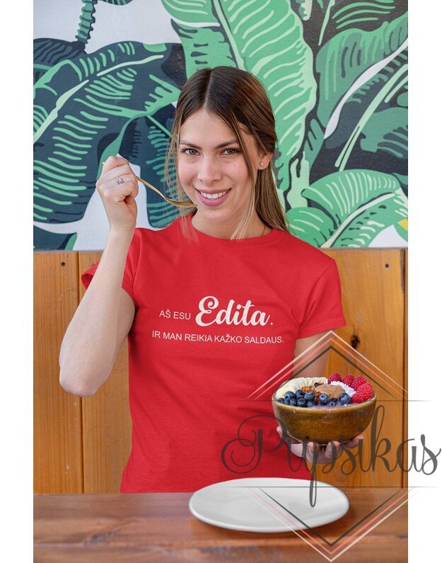 Moteriški marškinėliai „Aš esu Edita“