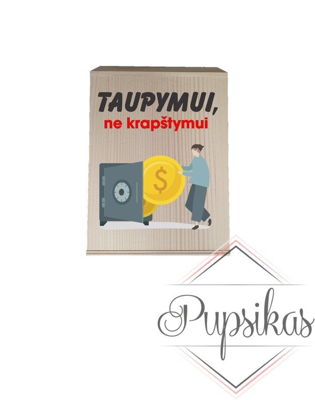 Medinė taupyklė „TAUPYMUI ne krapštymui“