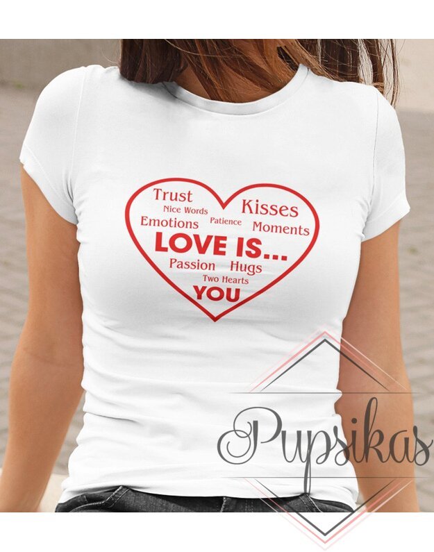 Moteriški marškinėliai „Love is...“