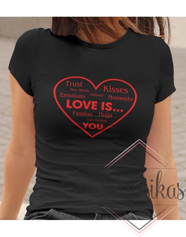 Moteriški marškinėliai „Love is...“