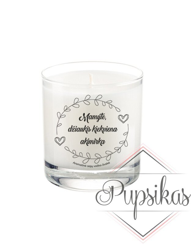 Aromaterapinė sojų vaško žvakė „Mamyte, džiaukis kiekviena akimirka“