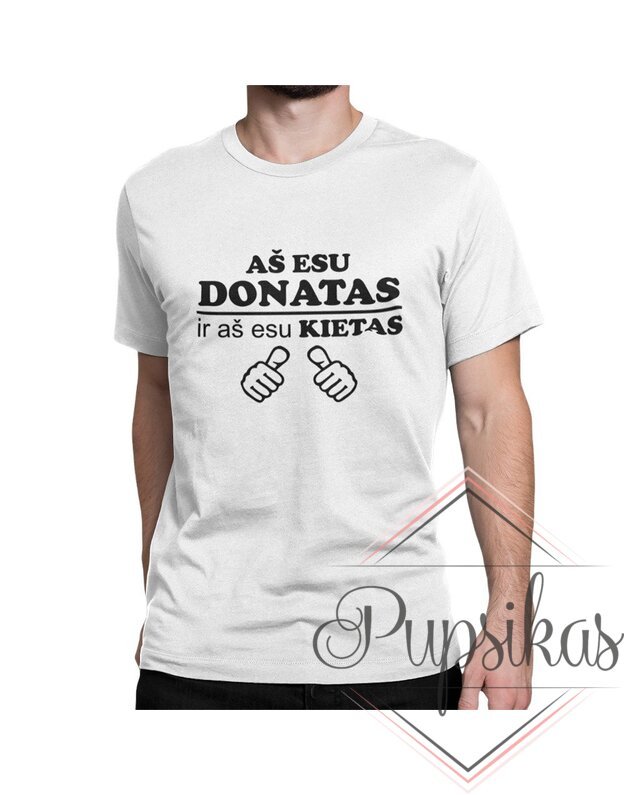 Vyriški marškinėliai „Aš esu Donatas ir aš esu kietas“ (Su jūsų pasirinktu vardu)